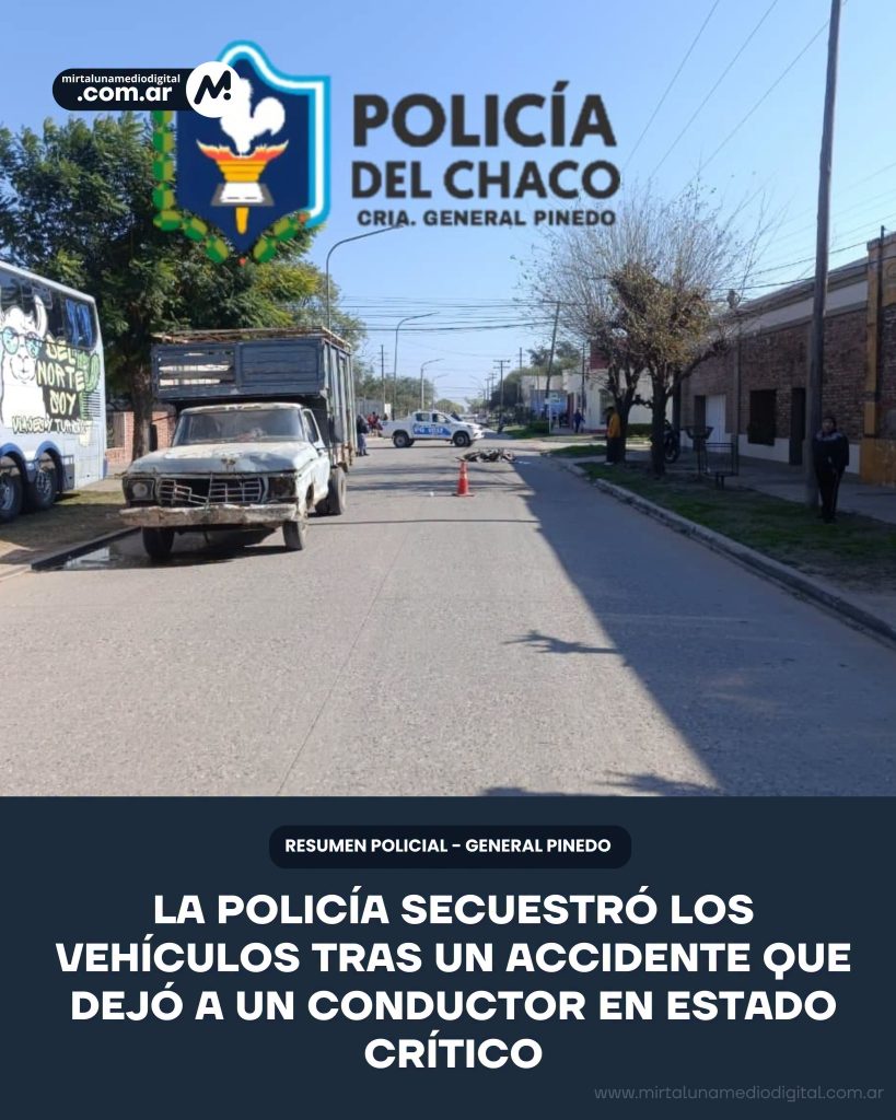 Puede ser una imagen de texto que dice "mirtalunamedlodigital dlad .com.ar com. M POLICÍA DEL CHACO CRIA. GENERAL PINEDO NORTE MI1NN22 --SN VIESTUAIN RESUMEN RESUMENPOLICIAL-GENERALPINEDO POLICIAL GENERAL PINEDO LA POLICÍA SECUESTRÓ LOS VEHÍCULOS TRAS UN ACCIDENTE QUE DEJÓ A UN CONDUCTOR EN ESTADO CRÍTICO"
